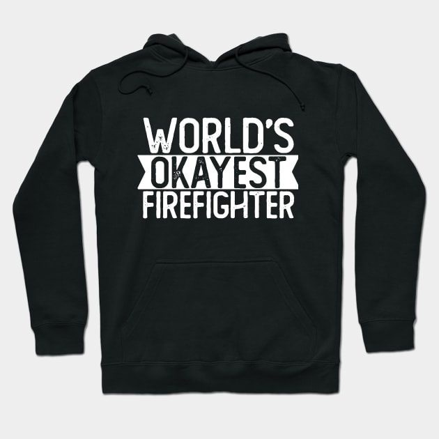 World's Okayest Firefighter T shirt Firefighter Gift Hoodie by mommyshirts